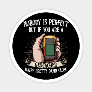 Geocaching - Nobody Is Perfect But If You Are A Geocacher Magnet